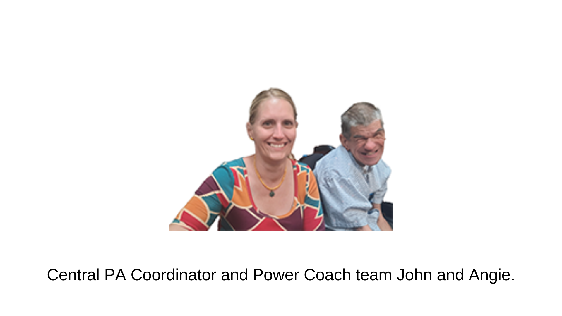 Banner with a photo of two smiling people. One with blonde hair pulled back in a ponytail wearing a bright colored patterned top, and the other with short gray hair wearing a light blue plaid shirt. Text below the photo reads: Central PA Coordinator and Power Coach team Angie and John.